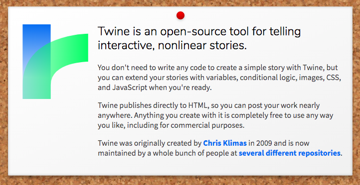 Twine is 'an open-source tool for telling interactive, nonlinear stories,' to quote their website. Follow link for complete text.